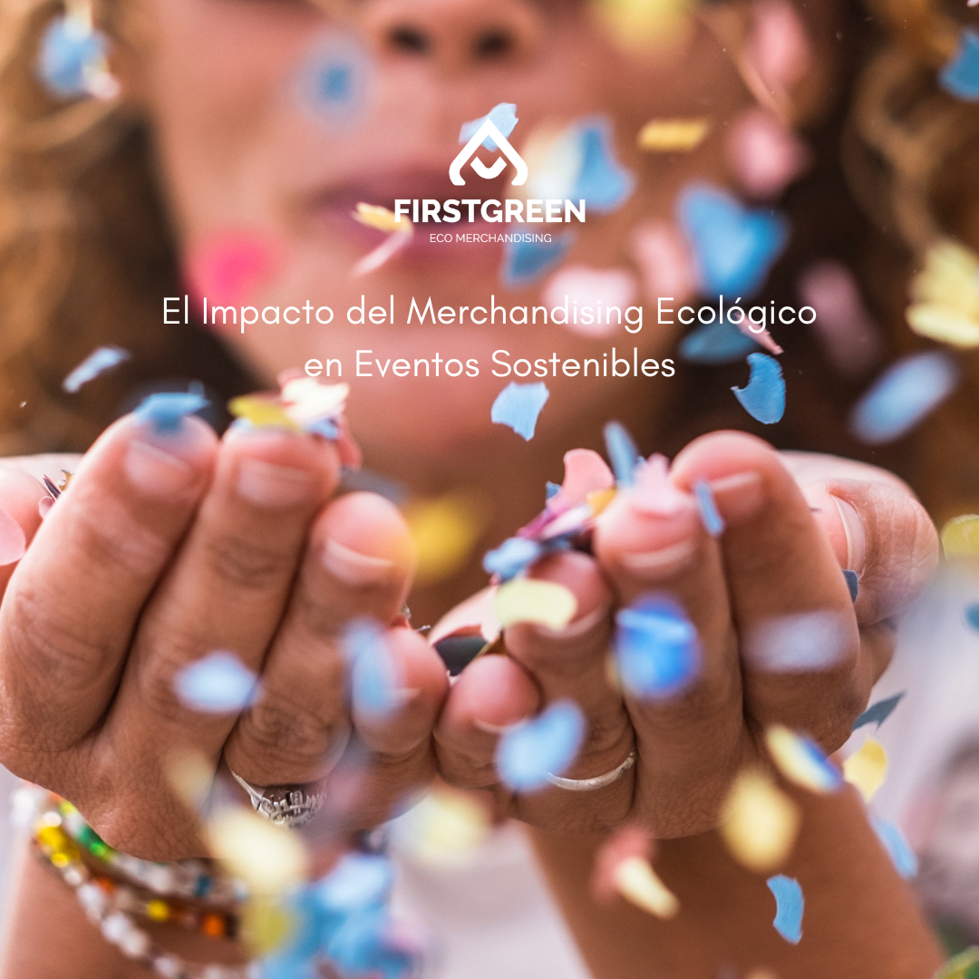 El Impacto del Merchandising Ecológico en Eventos Sostenibles